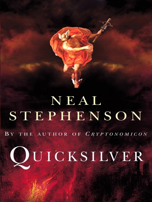Title details for Quicksilver by Neal Stephenson - Wait list